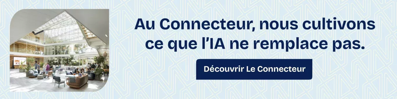 Au connecteur nous cultivons ce que lia ne remplace pas